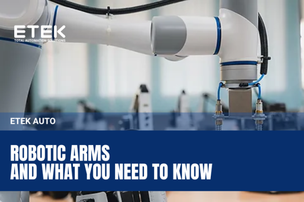 ROBOTIC ARMS AND WHAT YOU NEED TO KNOW