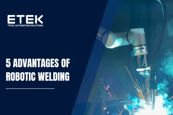 ADVANTAGES OF ROBOTIC WELDING